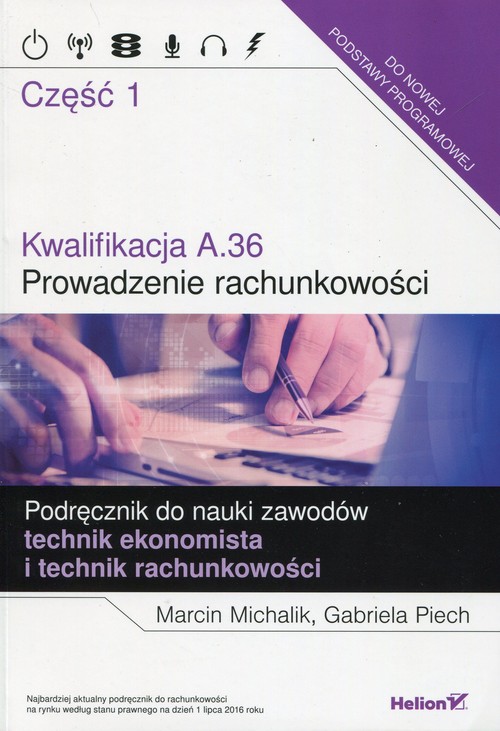 Image of Kwalifikacja A.36 Prowadzenie rachunkowości Podręcznik do nauki zawodów technik ekonomista i technik rachunkowości Część 1 Szkoła ponadgimnazjalna