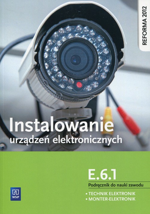 Image of Instalowanie urządzeń elektronicznych E.6.1 Podręcznik do nauki zawodu Technik elektronik Monter Elektronik