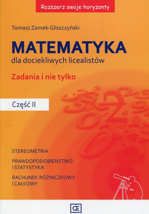 Image of Rozszerz swoje horyzonty Matematyka dla dociekliwych licealistów Zadania i nie tylko Część 2