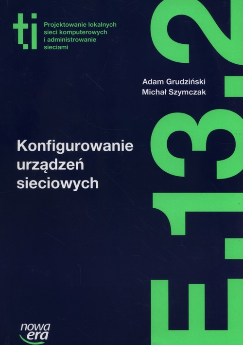 Image of Konfigurowanie urządzeń sieciowych Podręcznik Kwalifikacja E.13. Część 2 Technikuj,