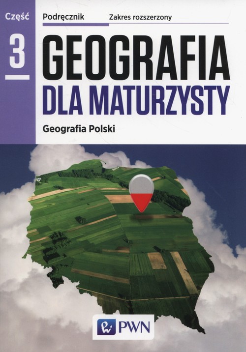 Image of Geografia dla maturzysty Podręcznik Część 3 Geografia Polski Zakres rozszerzony Szkoły ponadgimnazjalne