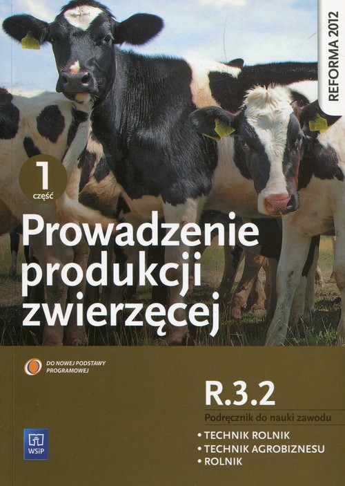 Image of Prowadzenie produkcji zwierzęcej Kwalifikacja ROL.04 Podręcznik do nauki zawodu Część 1 Technik rolnik Technik agrobiznesu Rolnik