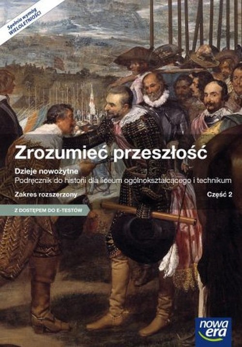 Image of Zrozumieć przeszłość Historia Podręcznik Część 2 Zakres rozszerzony Szkoła ponadgimnazjalna