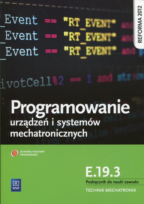 Image of Programowanie urządzeń i systemów mechatronicznych Kwalifikacja E.19.3 Podręcznik do nauki zawodu Technik mechatronik