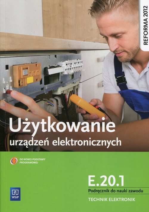 Image of Użytkowanie urządzeń elektronicznych E.20.1 Podręcznik do nauki zawodu technik elektronik Szkoła ponadgimnazjalna