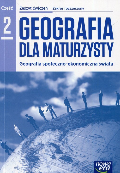 Image of Geografia dla maturzysty Zeszyt ćwiczeń Część 2 Zakres rozszerzony Szkoła ponadgimnazjalna