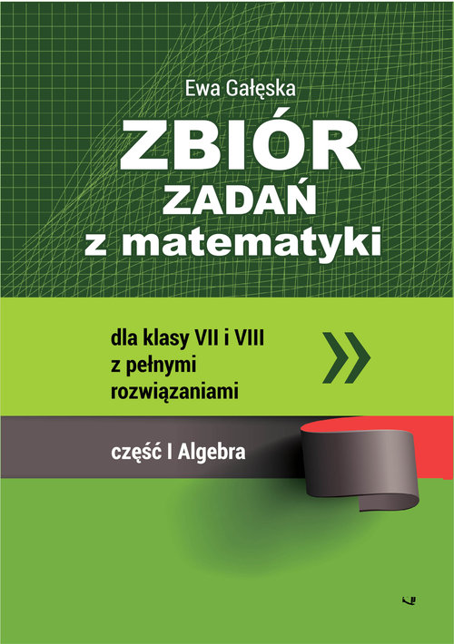 Image of Zbiór zadań z matematyki z pełnymi rozwiązaniami dla klas VII i VIII. Algebra