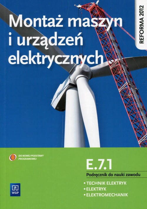 Image of Montaż maszyn i urządzeń elektrycznych Kwalifikacja E.7.1 Podręcznik do nauki zawodu Technik elektryk Elektryk Elektromechanik
