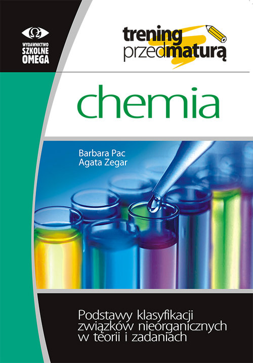 Image of Trening przed maturą Chemia Podstawy klasyfikacji związków nieorganicznych w teorii i zadaniach