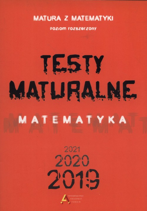 Image of Testy maturalne Matematyka 2019 2020 2021 poziom rozszerzony