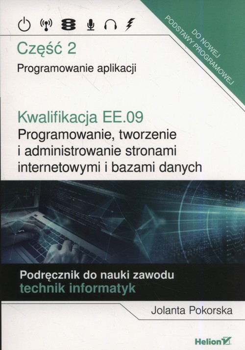 Image of Kwalifikacja EE.09. Programowanie, tworzenie i administrowanie stronami internetowymi i bazami danych. Część 2. Programowanie aplikacji. Podręcznik do nauki zawodu technik informatyk