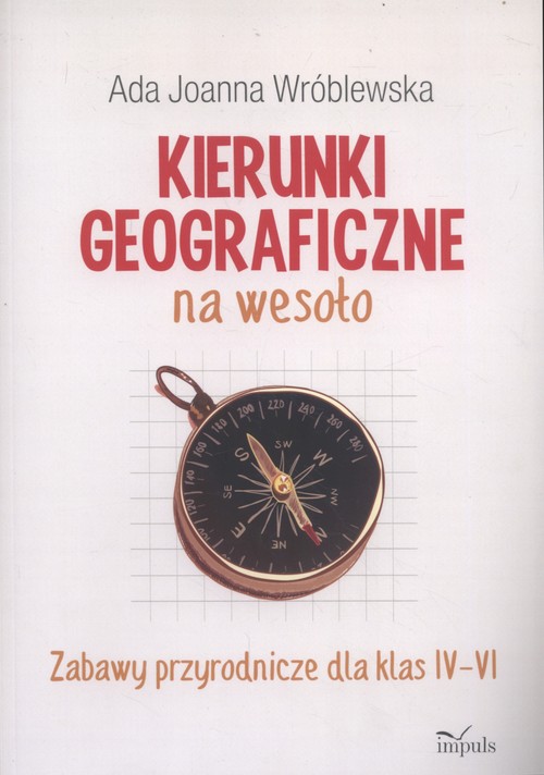 Image of Kierunki geograficzne na wesoło Zabawy przyrodnicze dla klas IV-VI