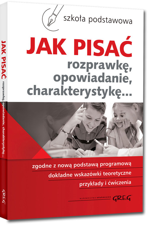 Image of Jak pisać rozprawkę, opowiadanie, charakterystykę... Szkoła podstawowa
