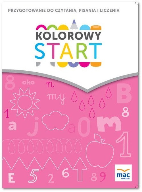 Image of Kolorowy start. 5 i 6 latki Przygotowanie do nauki czytania, pisania, liczenia Przedszkole