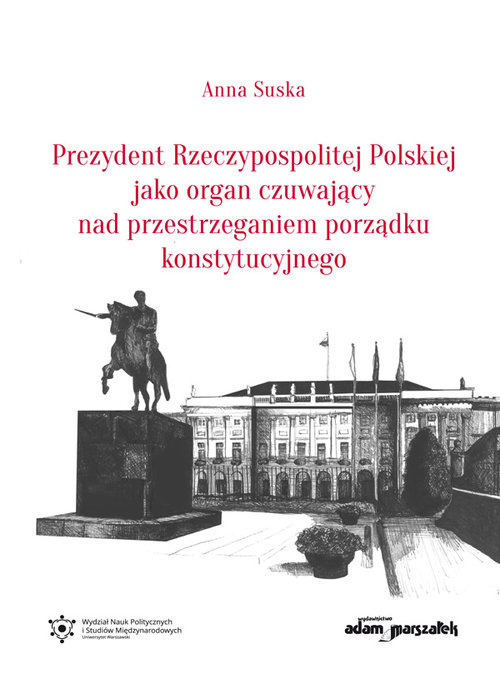 Image of Prezydent Rzeczypospolitej Polskiej jako organ czuwający nad przestrzeganiem porządku konstytucyjnego