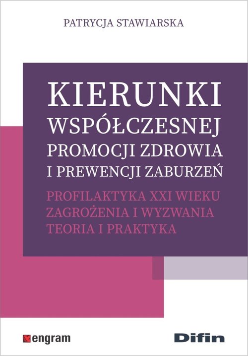 Image of Kierunki współczesnej promocji zdrowia i prewencji zaburzeń Profilaktyka XXI wieku. Zagrożenia i wyzwania. Teoria i praktyka