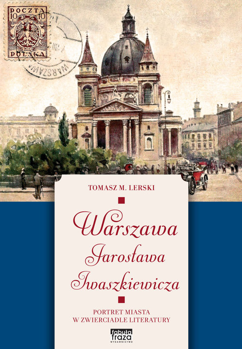 Image of Warszawa Jarosława Iwaszkiewicza Portret miasta w zwierciadle literatury