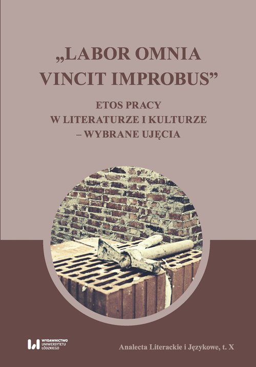 Image of Labor omnia vincit improbus Etos pracy w literaturze i kulturze – wybrane ujęcia