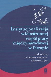 Image of Instytucjonalizacja wielostronnej współpracy międzynarodowej w Europie