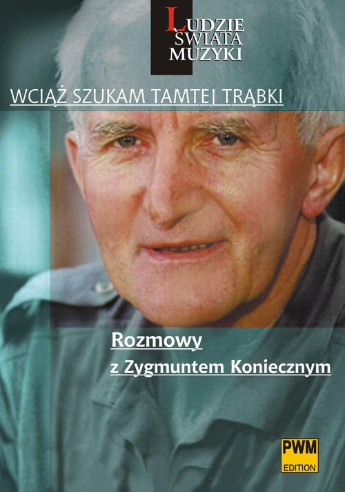 Image of Wciąż szukam tamtej trąbki. Rozmowy z Zygmuntem Koniecznym