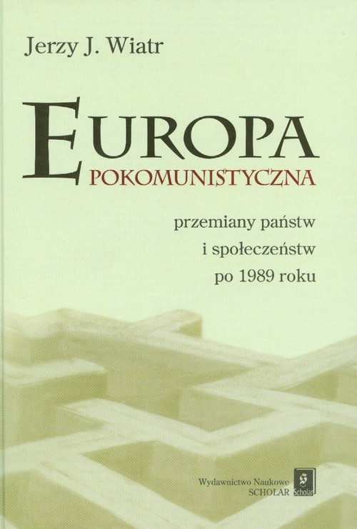 Image of Europa pokomunistyczna przemiany państw i społeczeństw po 1989 roku