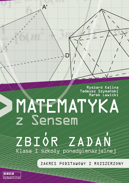 Image of Matematyka z sensem 1 Zbiór zadań Zakres podstawowy i rozszerzony Szkola ponadgimnazjalna