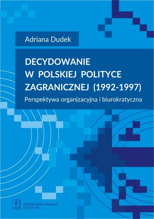 Image of Decydowanie w polskiej polityce zagranicznej (1992-1997) Perspektywa organizacyjna i biurokratyczna