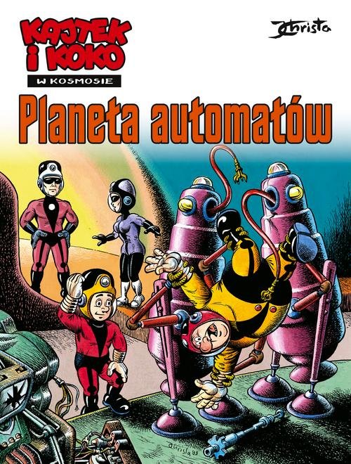 Image of Kajtek i Koko w kosmosie Tom 4 Planeta automatów