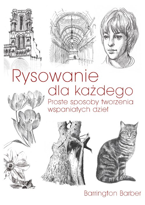 Image of Rysowanie dla każdego Proste sposoby tworzenia wspaniałych dzieł.