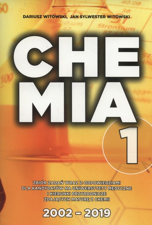 Image of Chemia Tom 1 Zbiór zadań wraz z odpowiedziami 2002-2019 dla kandydatów na uniwersytety medyczne i kierunki przyrodnicze zdających maturę z chemii