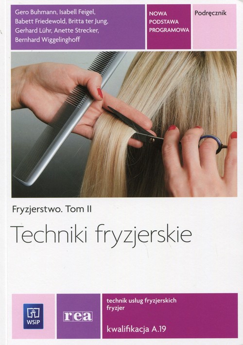 Image of Techniki fryzjerskie Fryzjerstwo Tom 2 Podręcznik Kwalifikacja A.19 Technik usług fryzjerskich. Szkoła ponadgimnazjalna
