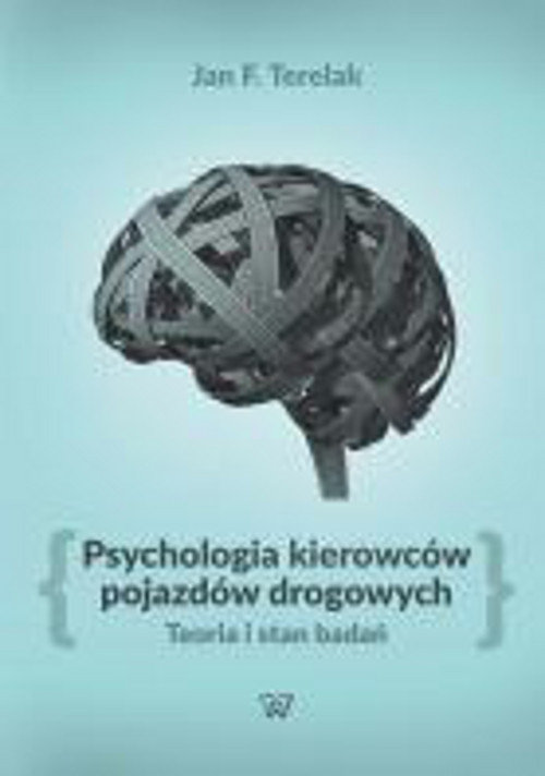 Image of Psychologia kierowców pojazdów drogowych Teoria i stan badań