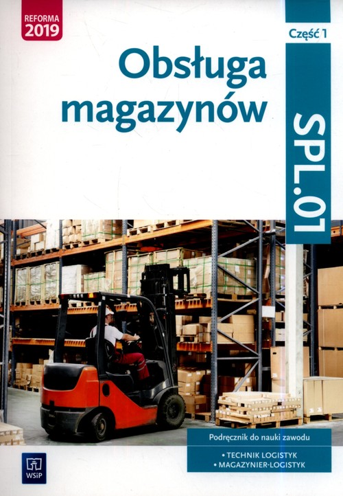 Image of Obsługa magazynów Kwalifikacja SPL.01 Podręcznik do nauki zawodu technik logistyk i magazynier Część 1 Szkoły ponadgimnazjalne i ponadpodstawowe