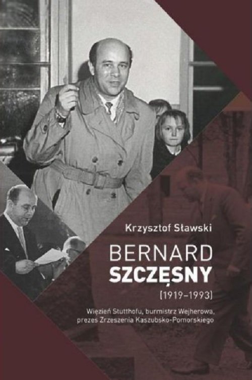 Image of Bernard Szczęsny (1919-1993) Więzień Stutthofu, burmistrz Wejherowa, prezes Zrzeszenia Kaszubsko-Pomorskiego
