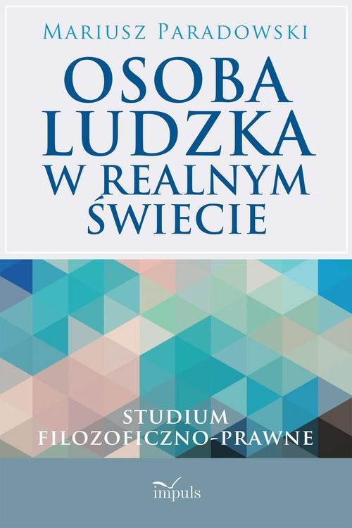 Image of Osoba ludzka w realnym świecie Studium filozoficzno-prawne