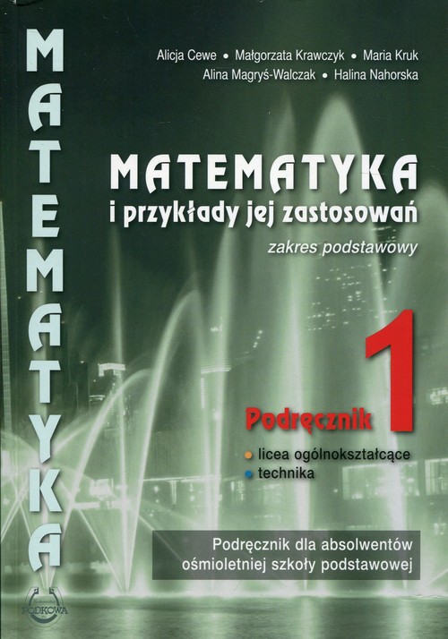 Image of Matematyka i przykłady jej zastosowań 1 Podręcznik Zakres podstawowy Szkoła ponadpodstawowa. Liceum i technikum