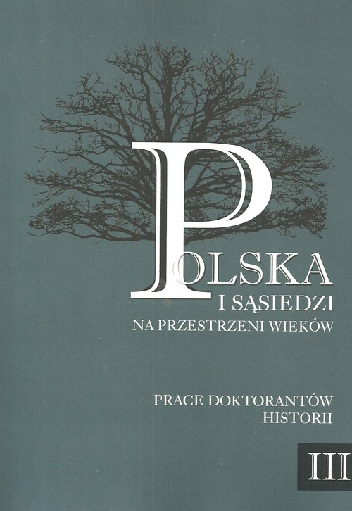 Image of Polska i sąsiedzi na przestrzeni wieków Tom 3 Prace doktorantów historii