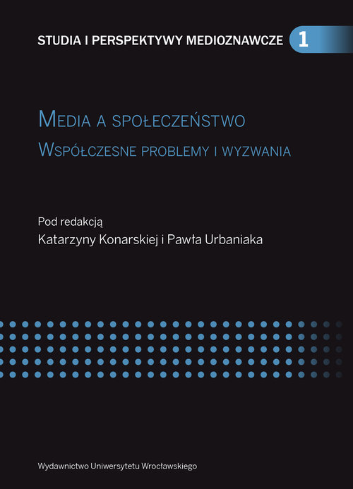 Image of Media a społeczeństwo Współczesne problemy i wyzwania