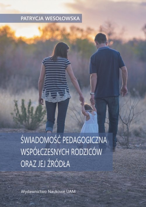 Image of Świadomość pedagogiczna współczesnych rodziców oraz jej źródła