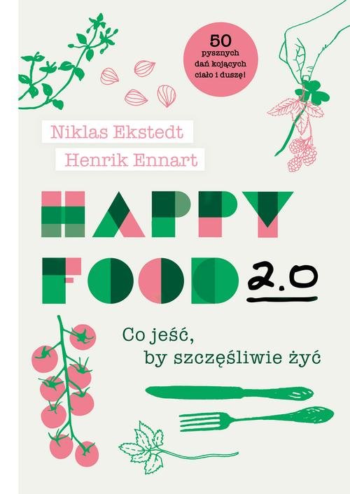 Image of Happy Food 2.0 Co jeść, by szczęśliwie żyć