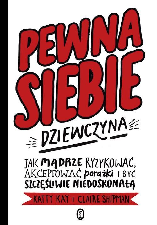 Image of Pewna siebie dziewczyna Jak mądrze ryzykować, akceptować porażki i być szczęśliwie niedoskonałą