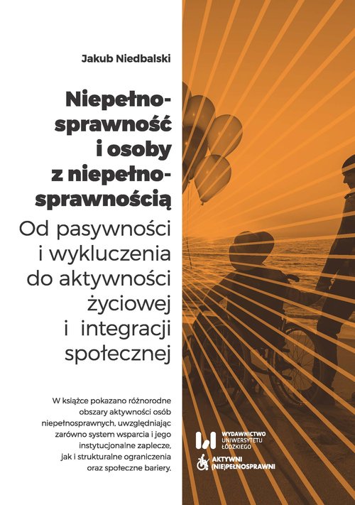 Image of Niepełnosprawność i osoby z niepełnosprawnością Od pasywności i wykluczenia do aktywności życiowej i integracji społecznej