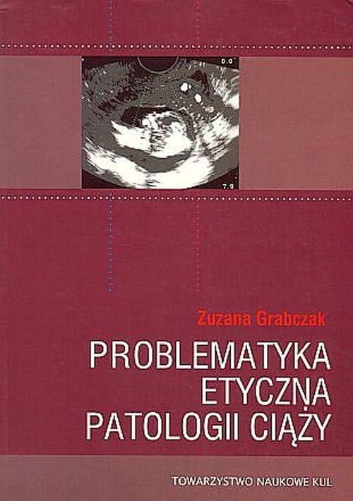 Image of Problematyka etyczna patologii ciąży