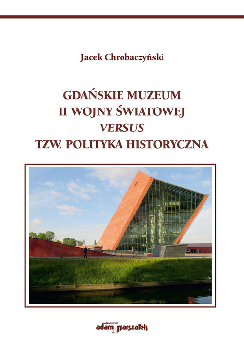 Image of Gdańskie Muzeum II Wojny Światowej versus tzw. polityka historyczna