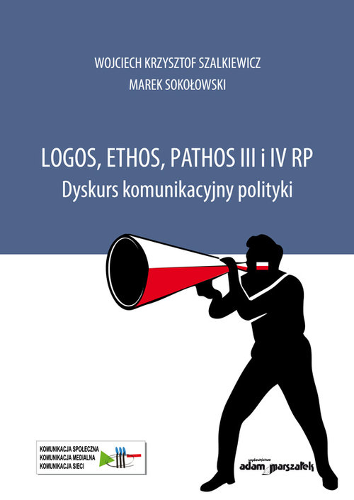 Image of Logos, ethos, pathos III i IV RP. Dyskurs komunikacyjny polityki