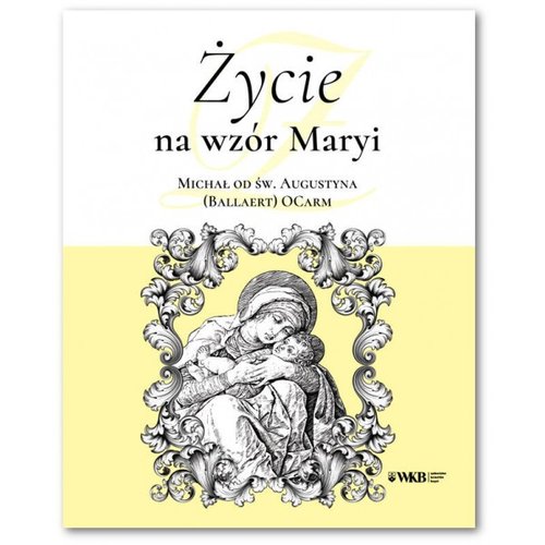 Image of Życie na wzór Maryi Michał od św. Augustyna