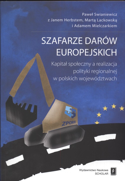 Image of Szafarze darów europejskich Kapitał społeczny a realizacja polityki regionalnej w polkich województwach