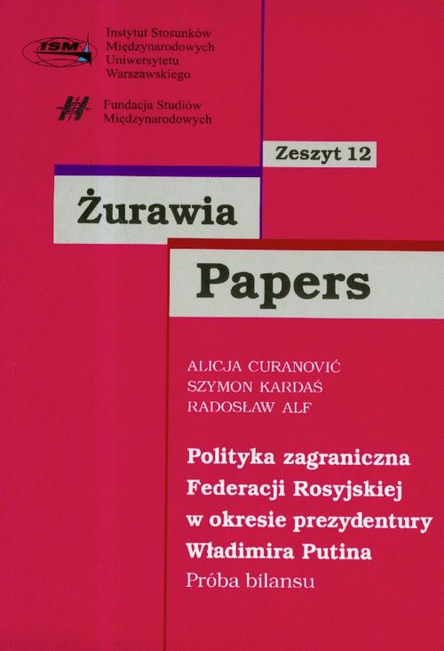 Image of Żurawia Papers 12 Polityka zagraniczna Federacji Rosyjskiej w okresie prezydentury Władimira Putina