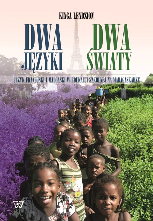Image of Dwa języki Dwa światy Język francuski i malgaski w edukacji szkolnej na Madagaskarze
