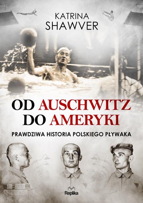Image of Od Auschwitz do Ameryki Niezwykła historia polskiego pływaka